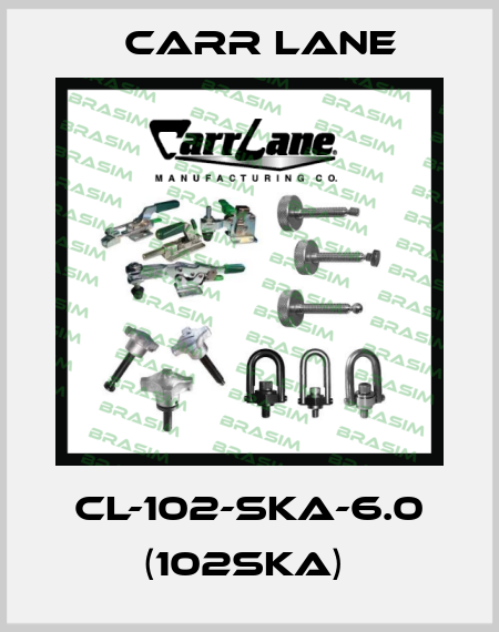 CL-102-SKA-6.0 (102SKA)  Carr Lane