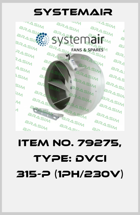 Item No. 79275, Type: DVCI 315-P (1Ph/230V)  Systemair
