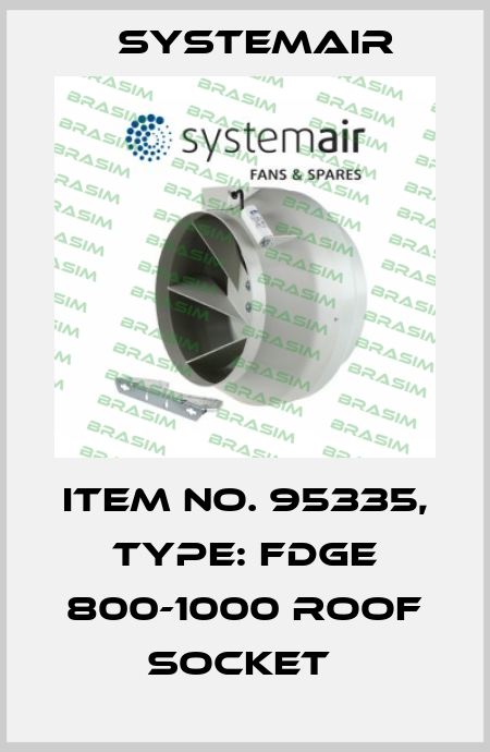 Item No. 95335, Type: FDGE 800-1000 roof socket  Systemair