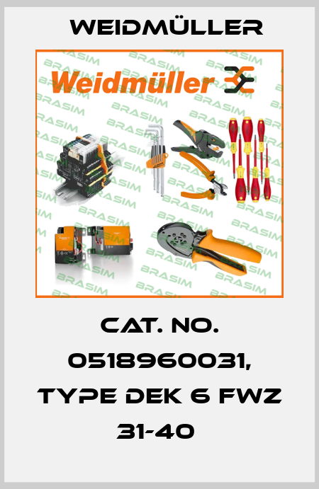 Cat. No. 0518960031, Type DEK 6 FWZ 31-40  Weidmüller