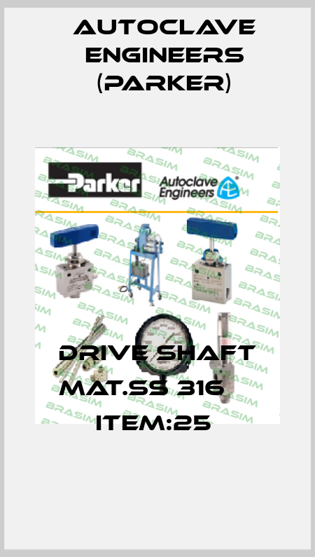 DRIVE SHAFT MAT.SS 316     ITEM:25  Autoclave Engineers (Parker)