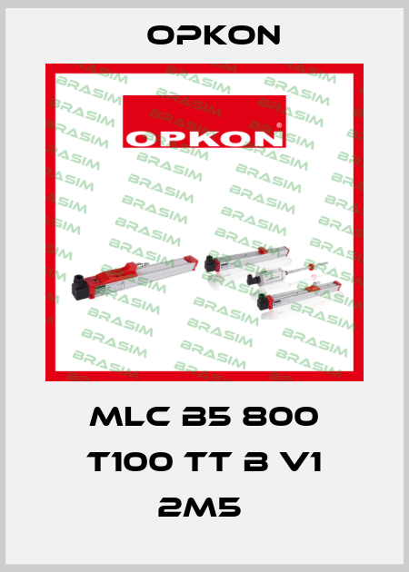 MLC B5 800 T100 TT B V1 2M5  Opkon