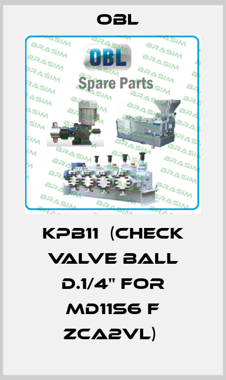 KPB11  (Check Valve Ball D.1/4" for MD11S6 F ZCA2VL)  Obl