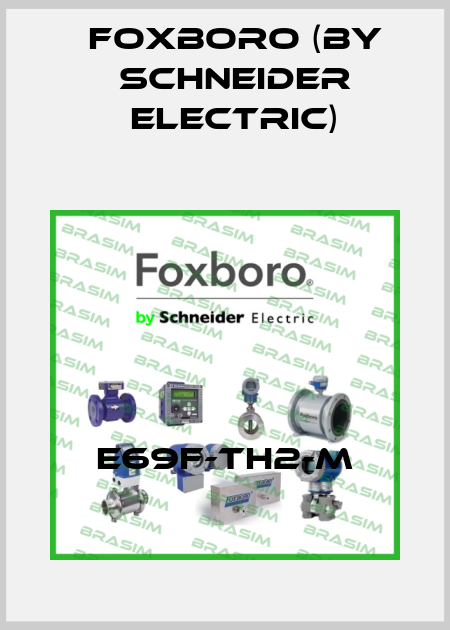 E69F-TH2-M Foxboro (by Schneider Electric)