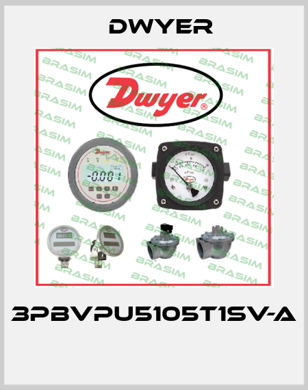 3PBVPU5105T1SV-A  Dwyer