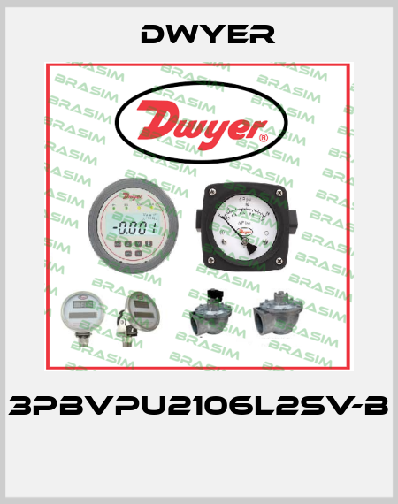 3PBVPU2106L2SV-B  Dwyer
