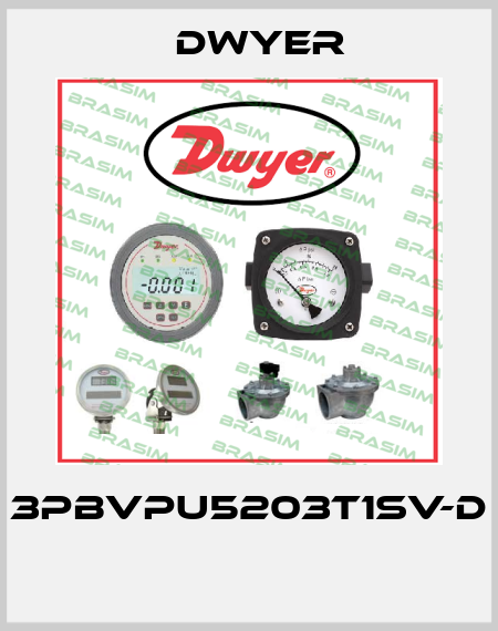 3PBVPU5203T1SV-D  Dwyer