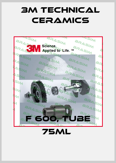 F 600, TUBE 75ML  3M Technical Ceramics