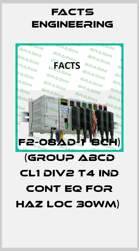 F2-08AD-1  8CH) (GROUP ABCD CL1 DIV2 T4 IND CONT EQ FOR HAZ LOC 30WM)  Facts Engineering