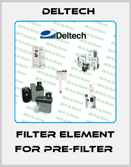 FILTER ELEMENT FOR PRE-FILTER  Deltech