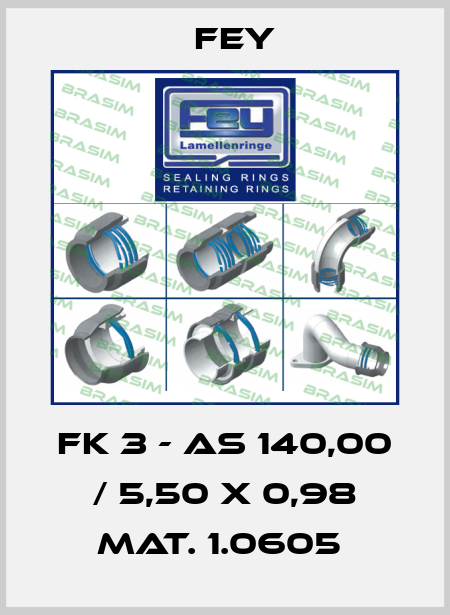 FK 3 - AS 140,00 / 5,50 X 0,98 MAT. 1.0605  Fey