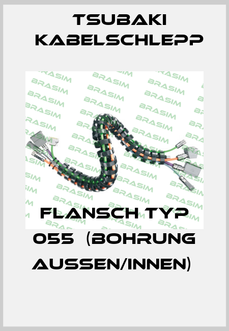 FLANSCH TYP 055  (BOHRUNG AUßEN/INNEN)  Tsubaki Kabelschlepp