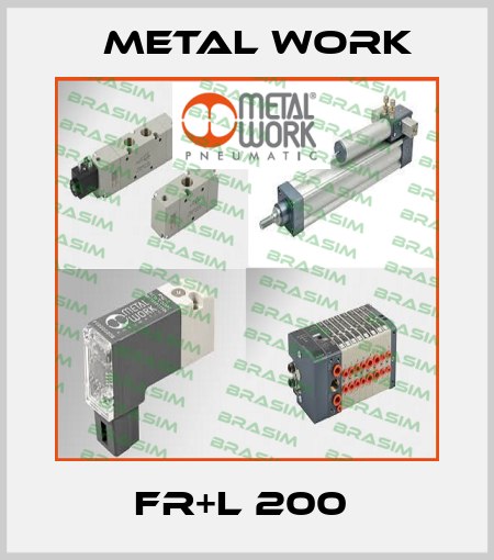 FR+L 200  Metal Work