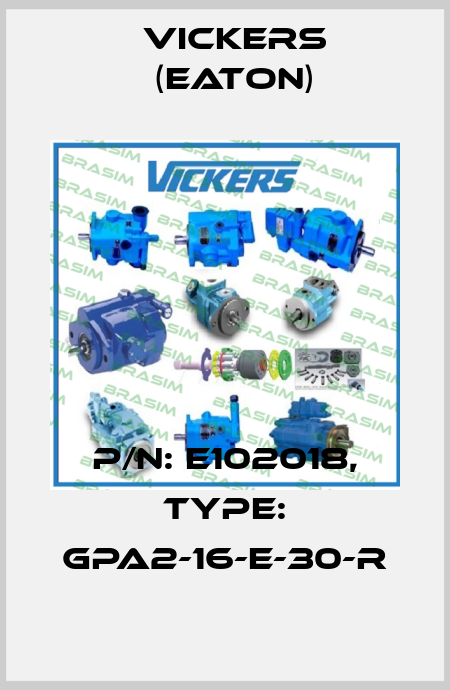 P/N: E102018, Type: GPA2-16-E-30-R Vickers (Eaton)