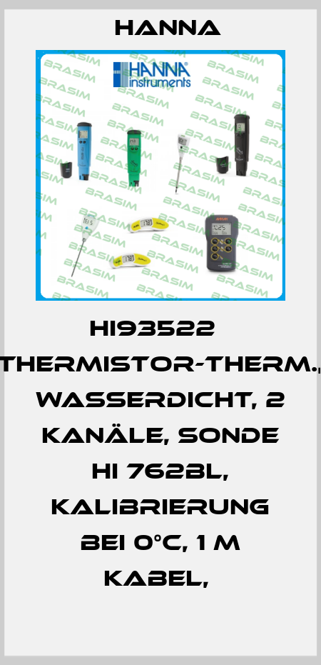 HI93522   THERMISTOR-THERM., WASSERDICHT, 2 KANÄLE, SONDE HI 762BL, KALIBRIERUNG BEI 0°C, 1 M KABEL,  Hanna