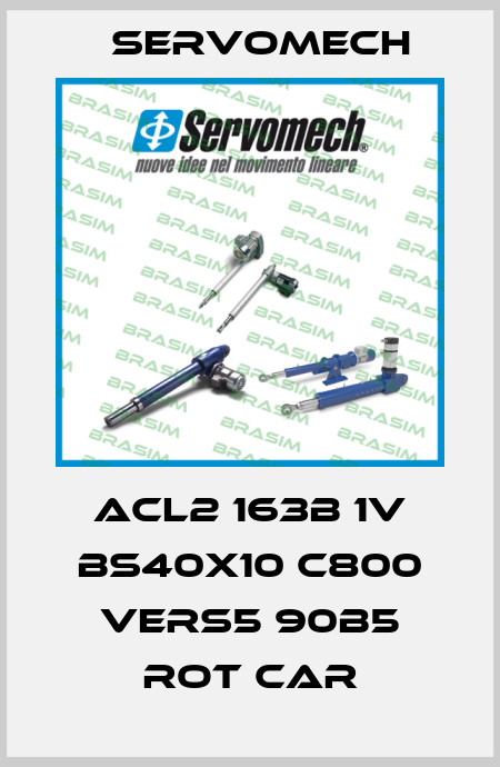 ACL2 163B 1V BS40x10 C800 Vers5 90B5 ROT CAR Servomech