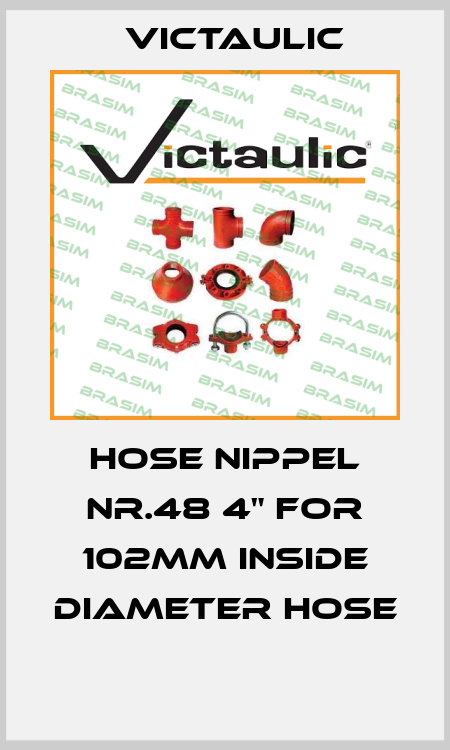 HOSE NIPPEL NR.48 4" FOR 102MM INSIDE DIAMETER HOSE  Victaulic
