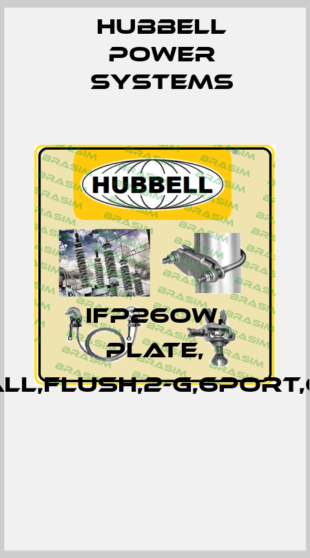 IFP26OW, PLATE, WALL,FLUSH,2-G,6PORT,OW  Hubbell Power Systems