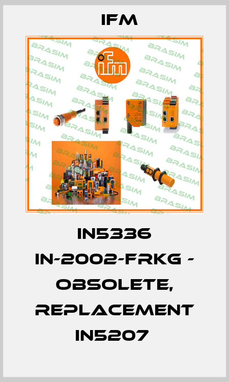 IN5336 IN-2002-FRKG - OBSOLETE, REPLACEMENT IN5207  Ifm