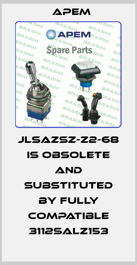 JLSAZSZ-Z2-68 is obsolete and substituted by fully compatible 3112SALZ153 Apem