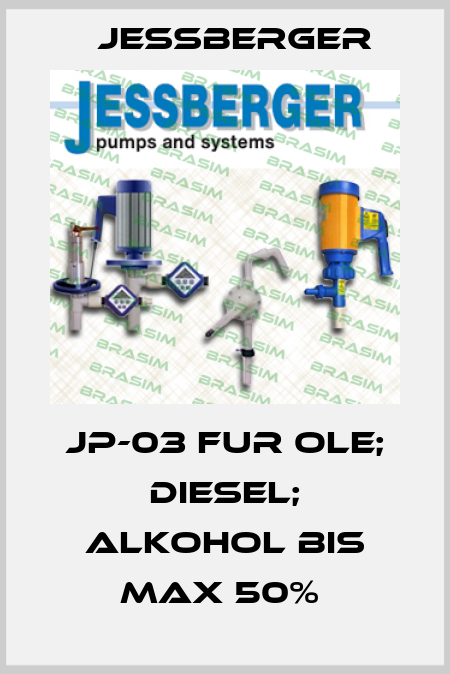 JP-03 FUR OLE; DIESEL; ALKOHOL BIS MAX 50%  Jessberger