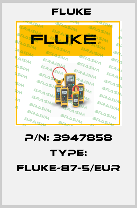 P/N: 3947858 Type: Fluke-87-5/Eur  Fluke