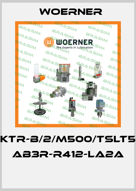 KTR-B/2/M500/TSLT5 AB3R-R412-LA2A  Woerner