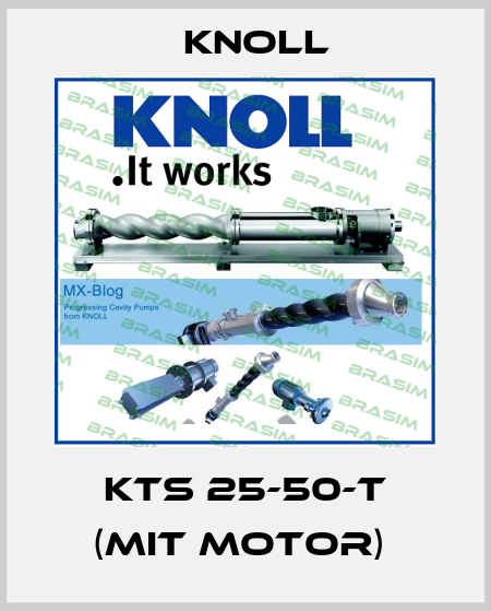 KTS 25-50-T (MIT MOTOR)  KNOLL
