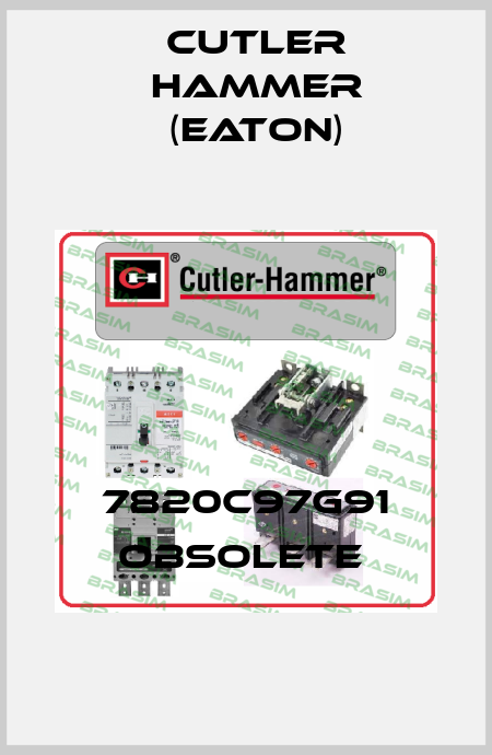 7820C97G91 obsolete  Cutler Hammer (Eaton)