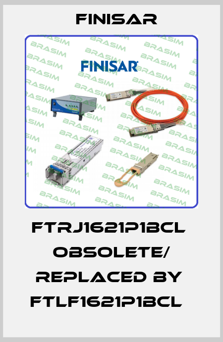 FTRJ1621P1BCL  obsolete/ replaced by  FTLF1621P1BCL   Finisar