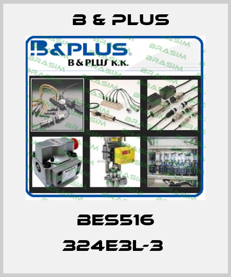 BES516 324E3L-3  B & PLUS