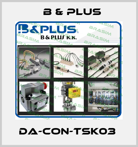 DA-CON-TSK03  B & PLUS
