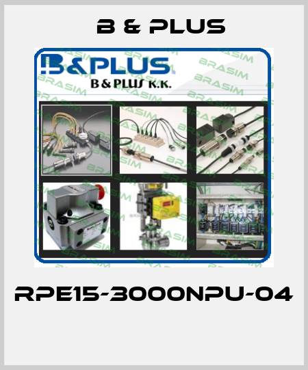 RPE15-3000NPU-04  B & PLUS