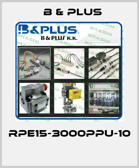 RPE15-3000PPU-10  B & PLUS