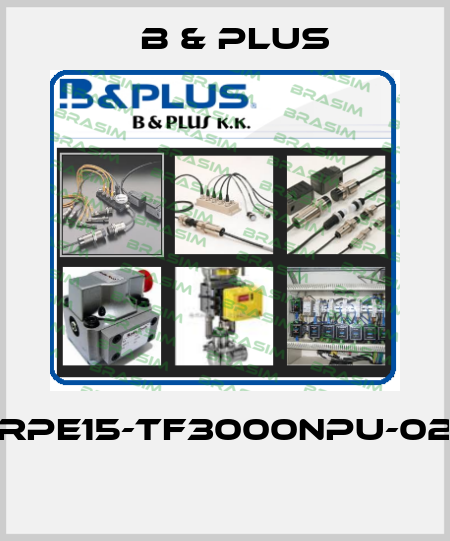 RPE15-TF3000NPU-02  B & PLUS