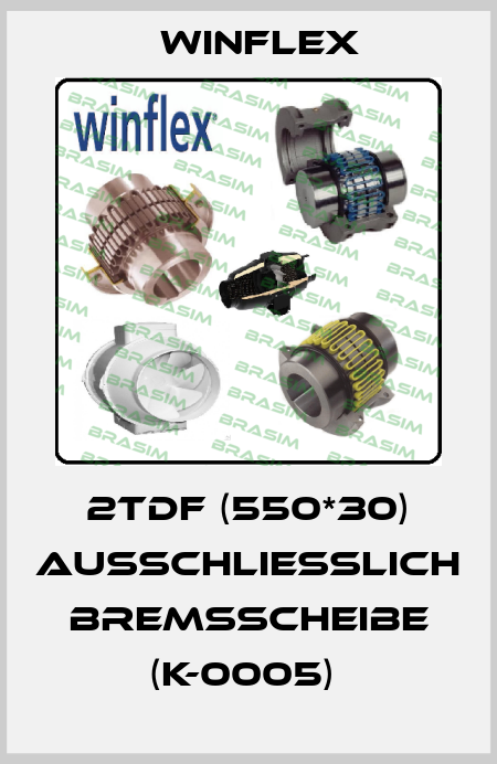 2TDF (550*30) Ausschliesslich Bremsscheibe (K-0005)  Winflex