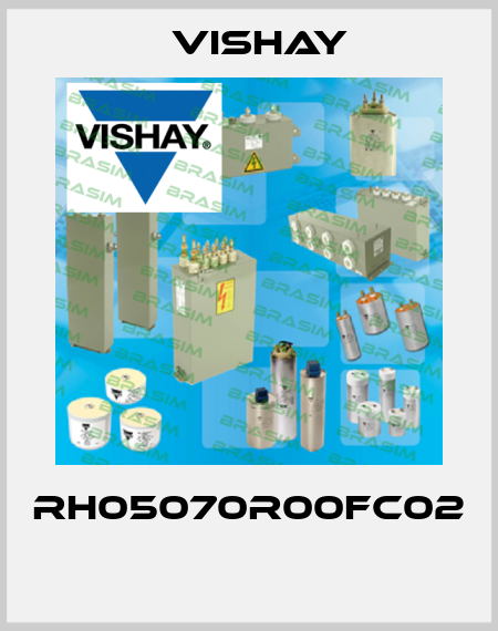 RH05070R00FC02  Vishay