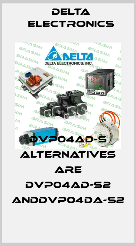 DVP04AD-S alternatives are DVP04AD-S2 andDVP04DA-S2 Delta Electronics
