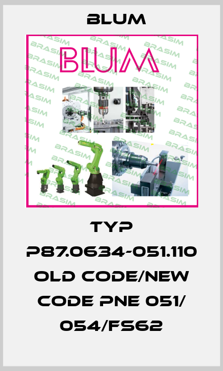 Typ P87.0634-051.110 old code/new code PNE 051/ 054/FS62 Blum