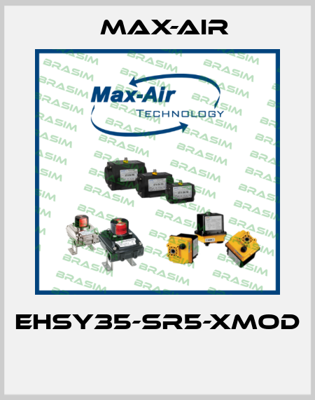 EHSY35-SR5-XMOD  Max-Air