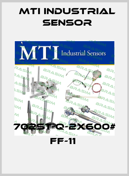 702ST-Q-2X600# FF-11  MTI Industrial Sensor