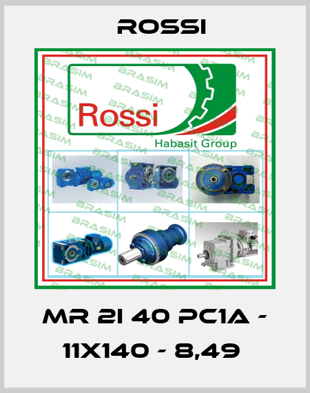 MR 2I 40 PC1A - 11x140 - 8,49  Rossi