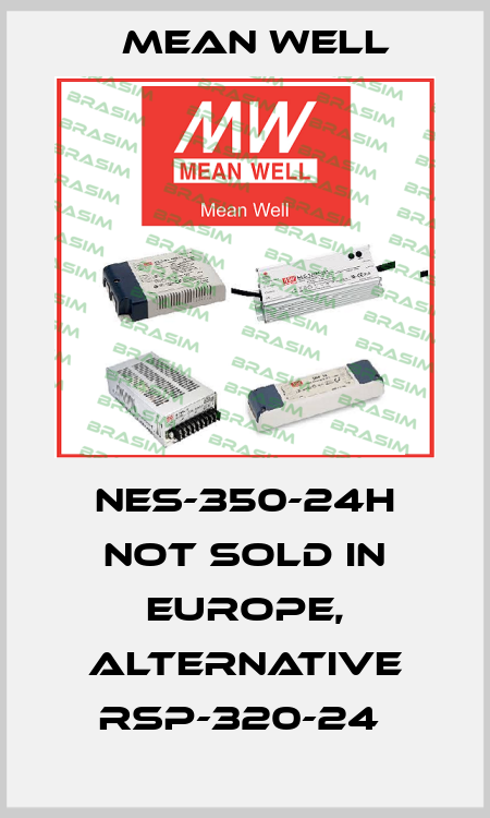 NES-350-24H not sold in Europe, alternative RSP-320-24  Mean Well