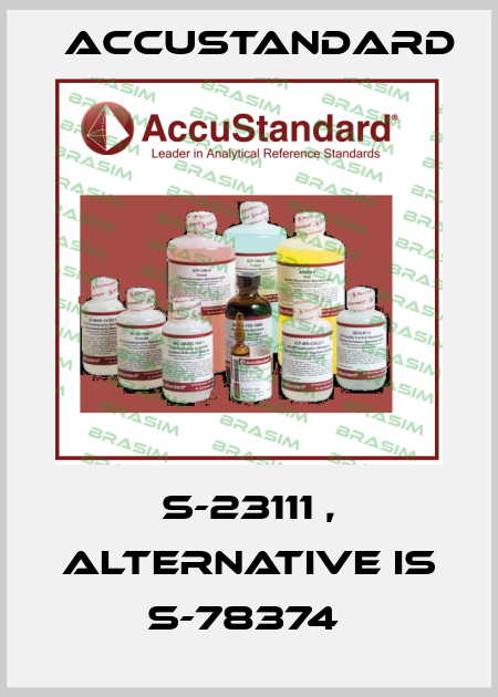 S-23111 , alternative is S-78374  AccuStandard
