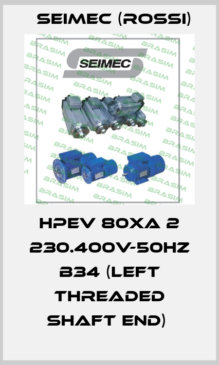 HPEV 80XA 2 230.400V-50Hz B34 (Left threaded shaft end)  Seimec (Rossi)
