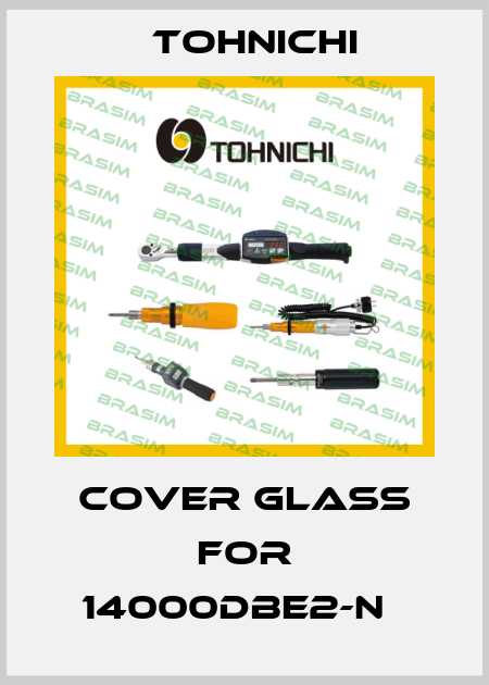Cover glass for 14000DBE2-N   Tohnichi