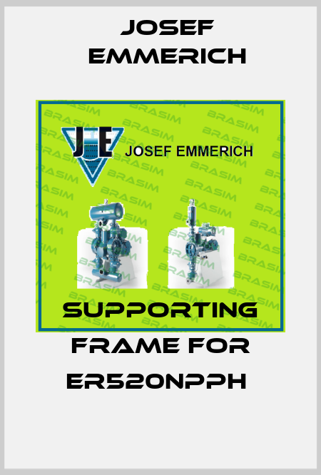 Supporting frame for ER520NPPH  Josef Emmerich
