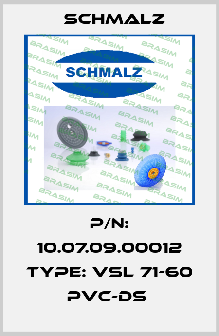 P/N: 10.07.09.00012 Type: VSL 71-60 PVC-DS  Schmalz