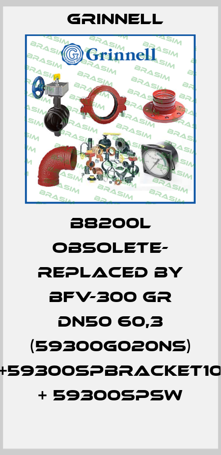 B8200l OBSOLETE- REPLACED BY BFV-300 GR DN50 60,3 (59300G020NS) +59300SPBRACKET10 + 59300SPSW Grinnell