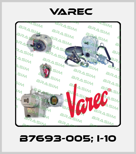 B7693-005; I-10 Varec